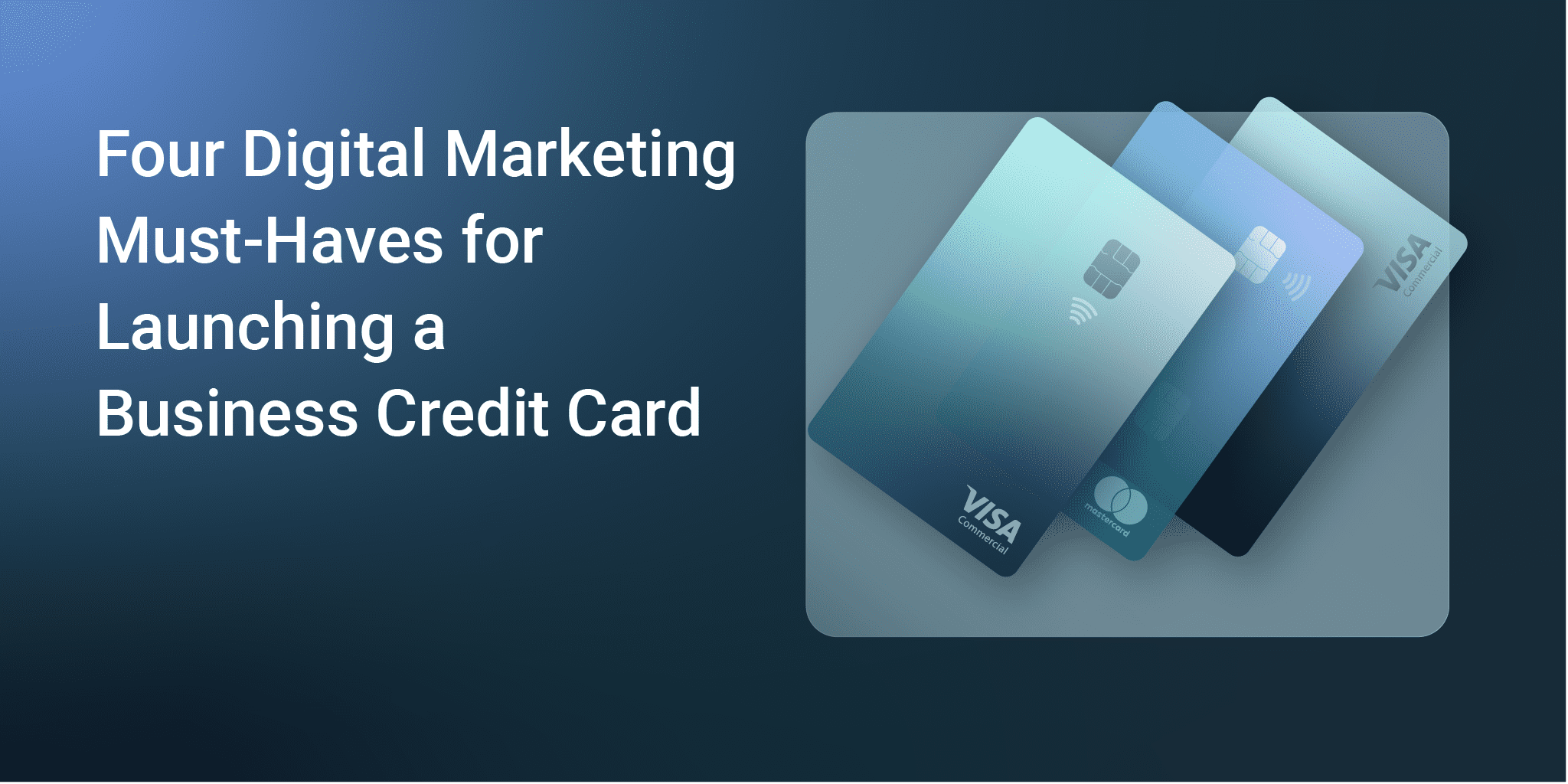 Four Digital Marketing Must-Haves for Launching a Business Credit Card