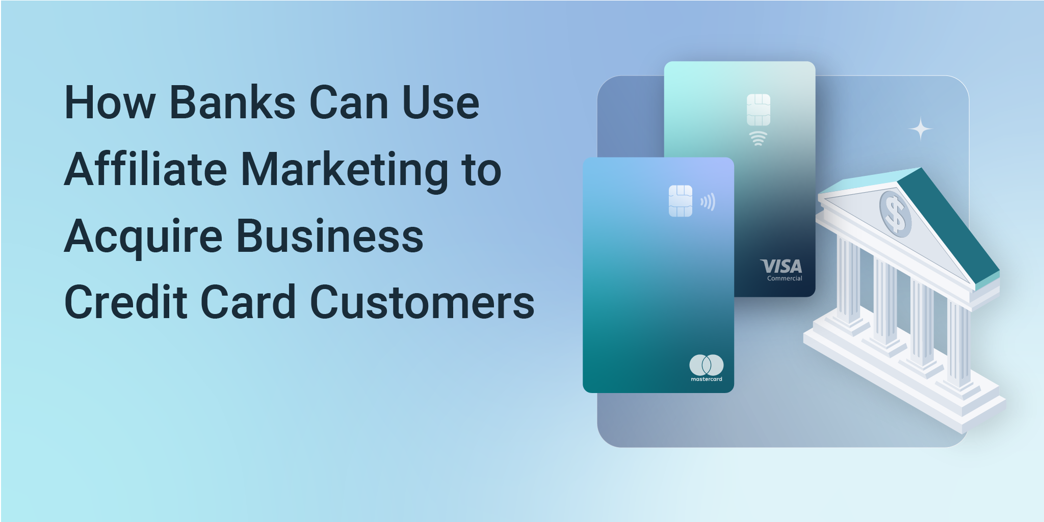 How Banks Can Use Affiliate Marketing to Acquire Business Credit Card Customers