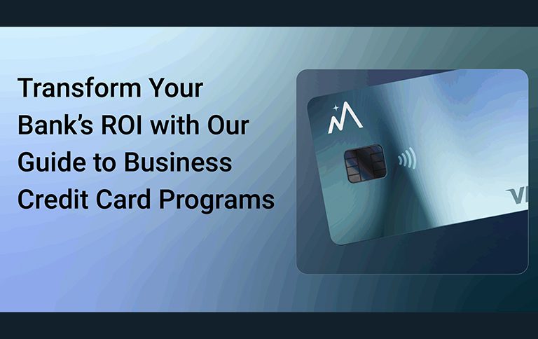 Transform Your Bank’s ROI with Our Guide to Business Credit Card Programs