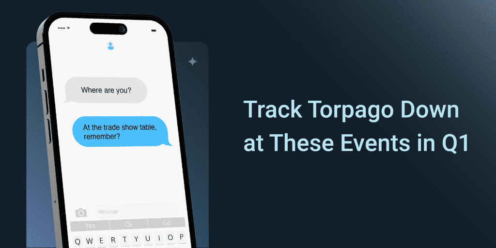 Track Torpago Down at These Events in Q1